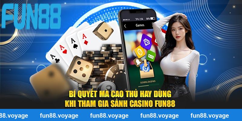 Bí quyết mà cao thủ hay dùng khi tham gia sảnh casino FUN88