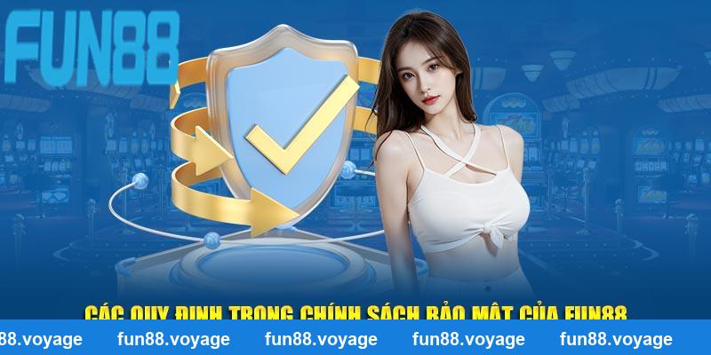 Các quy định trong chính sách bảo mật của Fun88