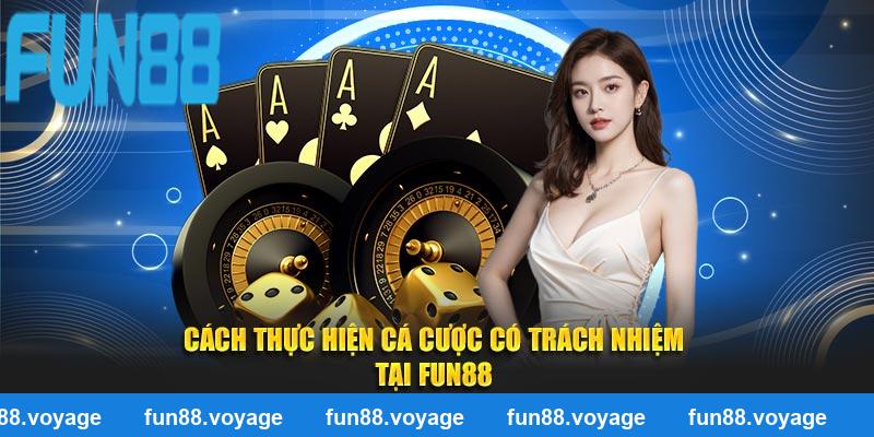 Cách thực hiện cá cược có trách nhiệm tại FUN88