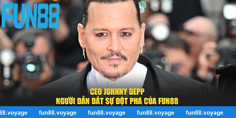 CEO Johnny Depp - Người Dẫn Dắt Sự Đột Phá Của FUN88