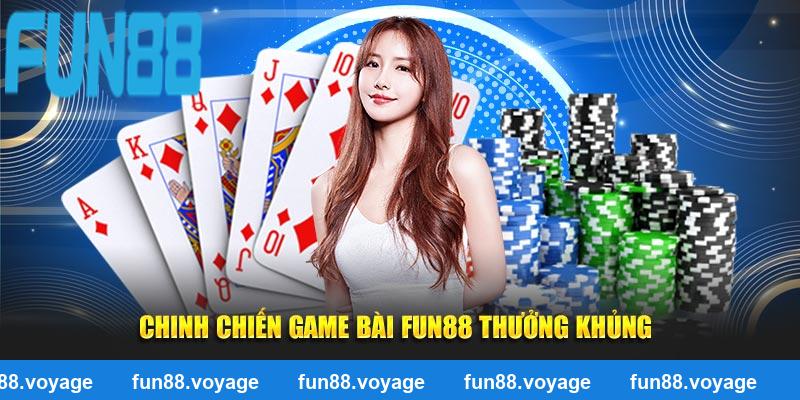 Chinh chiến game bài Fun88 thưởng khủng