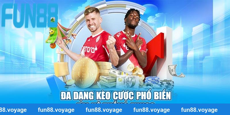 Đa dạng kèo cược phổ biến tại hệ thống Fun88
