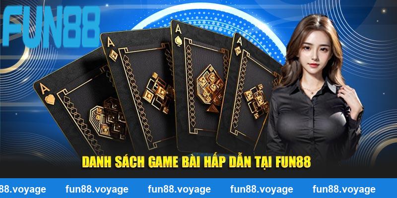 Danh sách game bài hấp dẫn tại FUN88