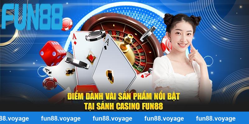 Điểm danh vài sản phẩm nổi bật tại sảnh casino FUN88