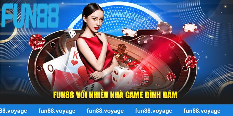 Fun88 với nhiều nhà game đình đám