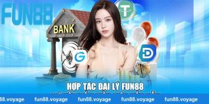 Hợp Tác Đại Lý Fun88 - Cơ Hội Kiếm Tiền Siêu Hấp Dẫn