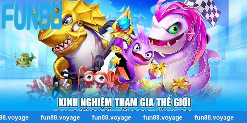 Kinh nghiệm tham gia thế giới đại dương tới từ cao thủ Fun88