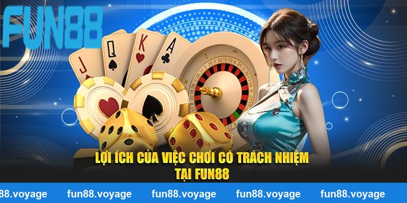 Lợi ích của việc chơi có trách nhiệm tại nhà cái FUN88