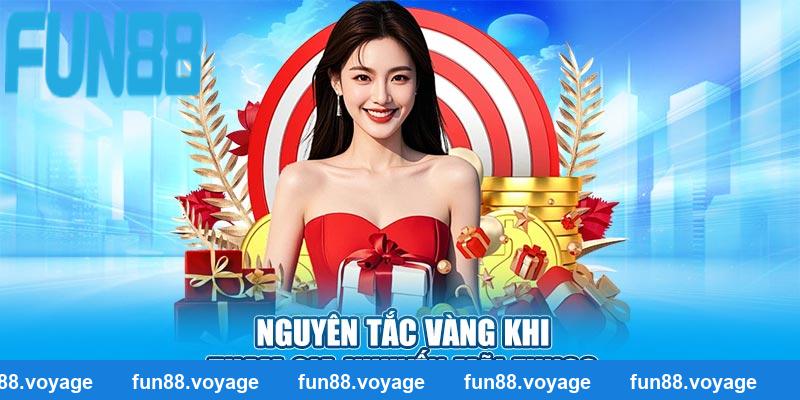 Nguyên tắc vàng khi tham gia khuyến mãi FUN88