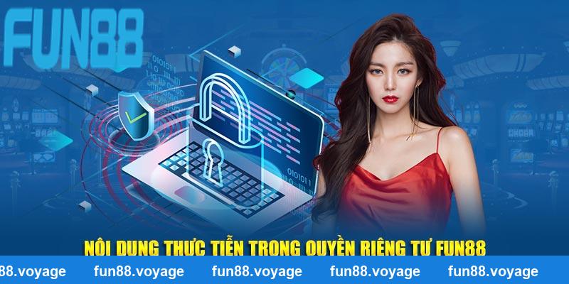 Nội dung thực tiễn trong quyền riêng tư Fun88