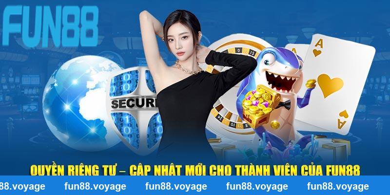 Quyền Riêng Tư – Cập Nhật Mới Cho Thành Viên Của Fun88