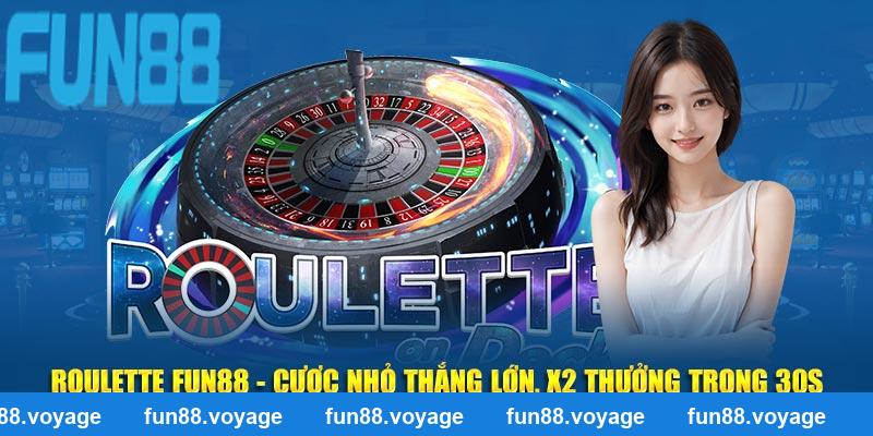 Roulette FUN88 - Cược Nhỏ Thắng Lớn, X2 Thưởng Trong 30s