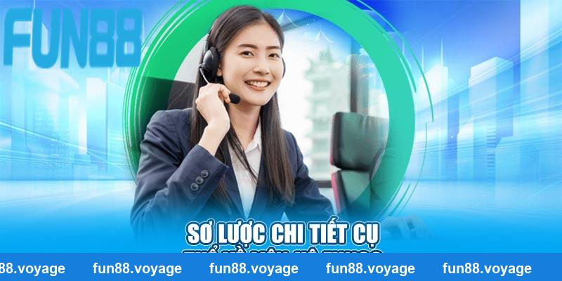 Sơ lược chi tiết cụ thể về liên hệ Fun88