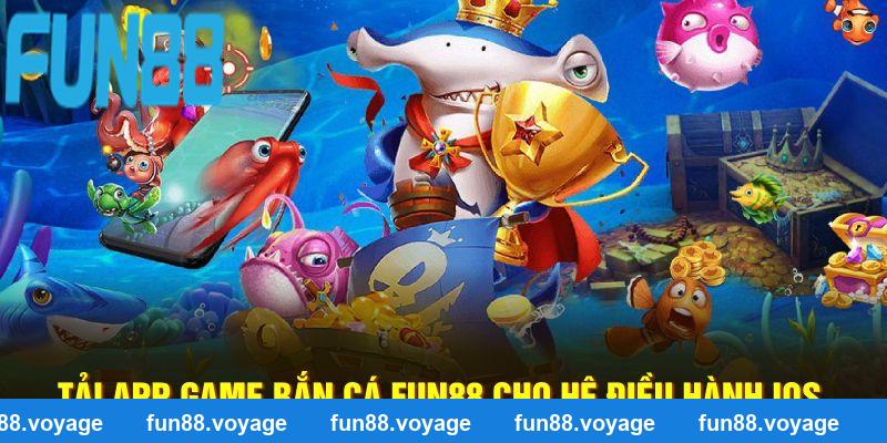 Tải app game bắn cá Fun88 cho hệ điều hành IOS