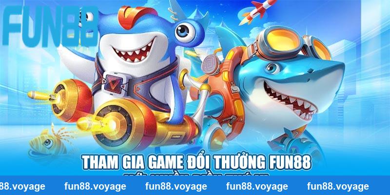Tham gia game đổi thưởng Fun88 với nhiều điều thú vị