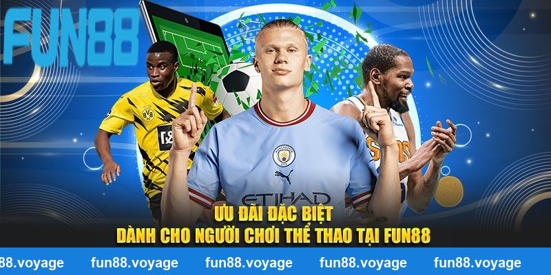 Ưu đãi độc quyền dành cho người chơi thể thao tại FUN88