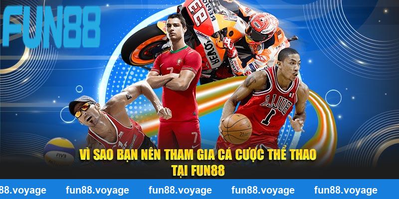 Vì sao bạn nên chơi cá độ thể thao FUN88